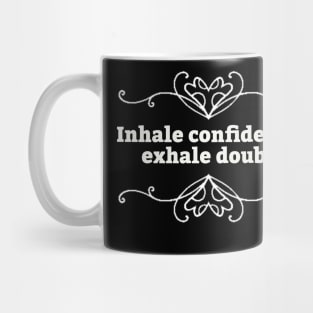 Inhale confidence Mug